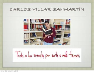 CARLOS VILLAR SANMARTÍN 
viernes 19 de septiembre de 2014 

