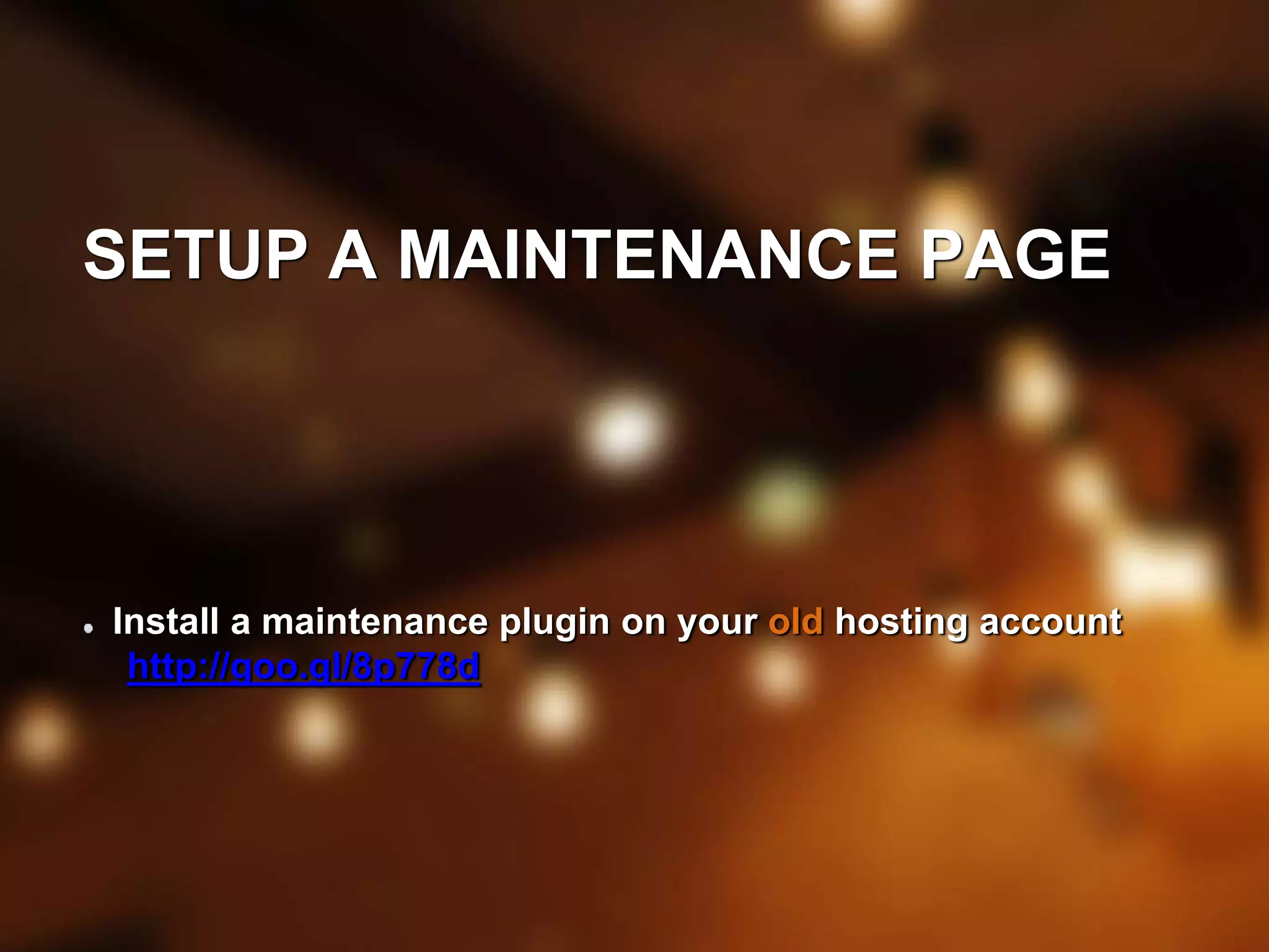 SETUP A MAINTENANCE PAGE 
Install a maintenance plugin on your old hosting account 
http://goo.gl/8p778d 
 