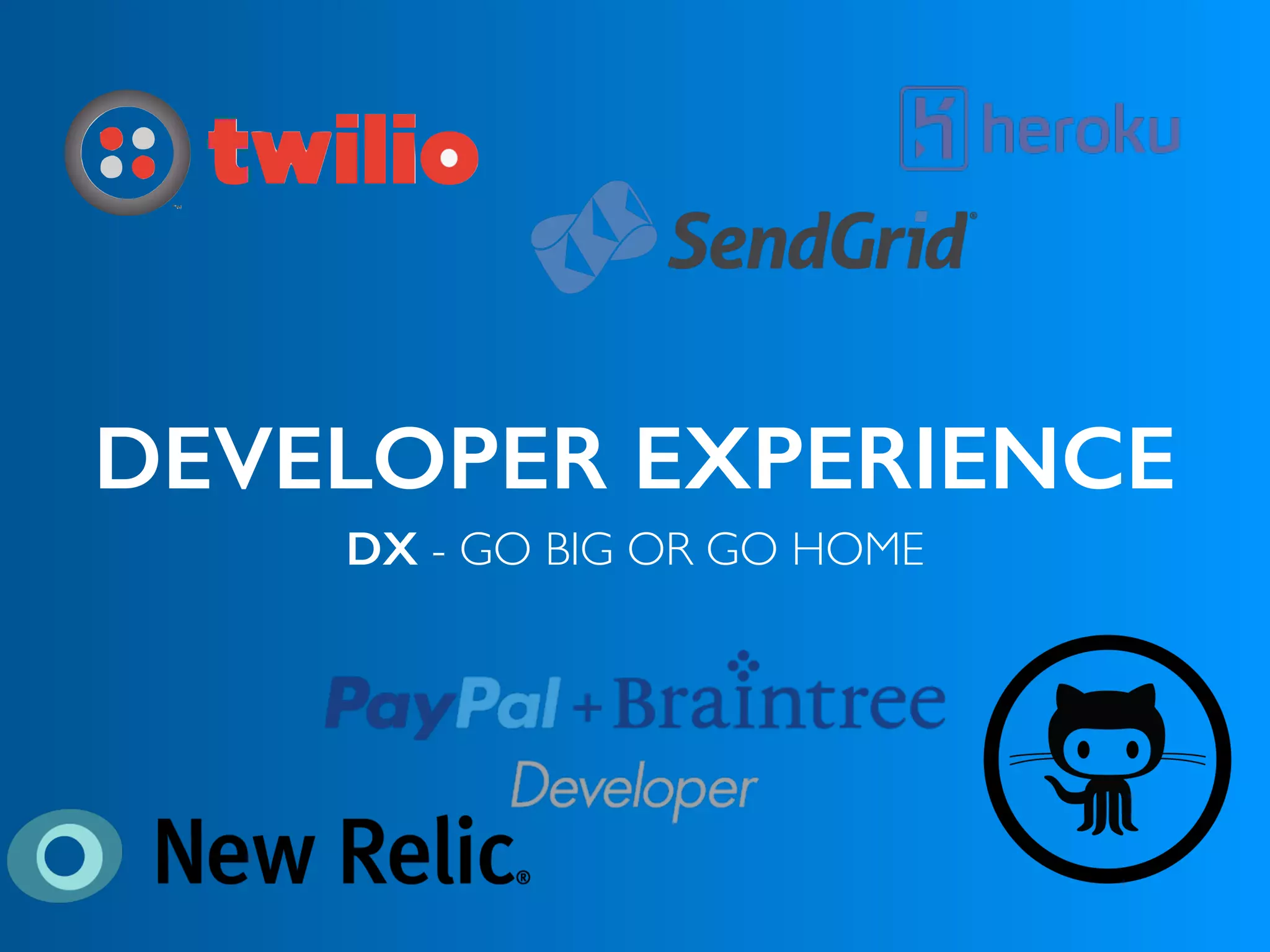 DEVELOPER EXPERIENCE
DX - GO BIG OR GO HOME
 