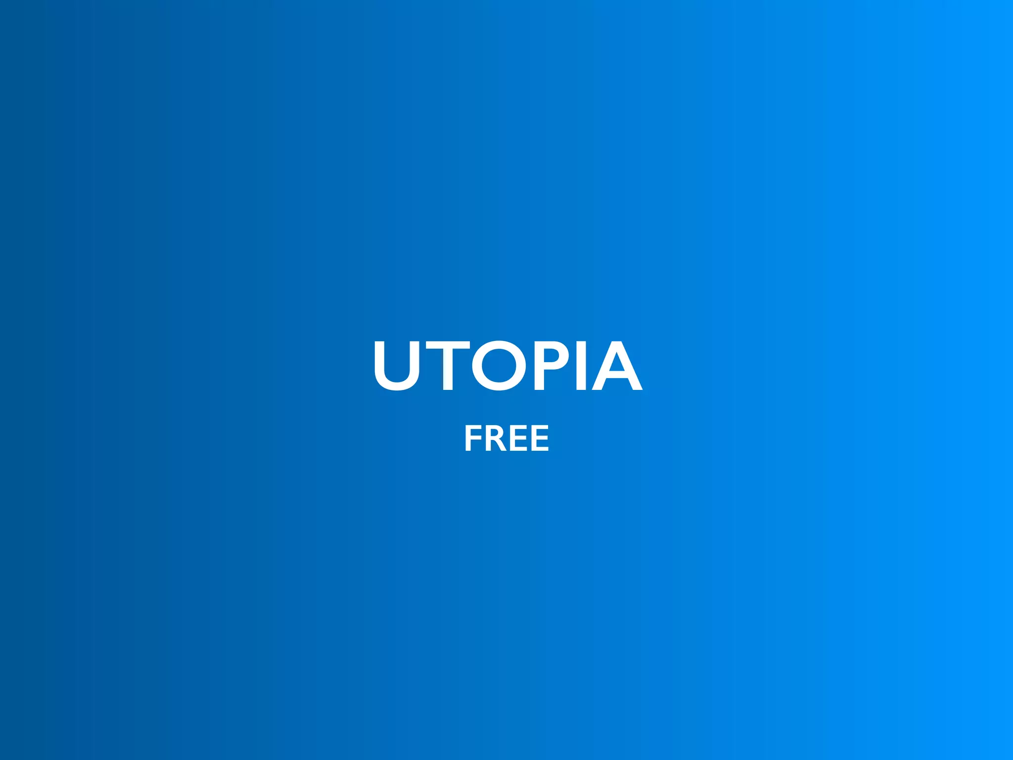 UTOPIA
FREE
 
