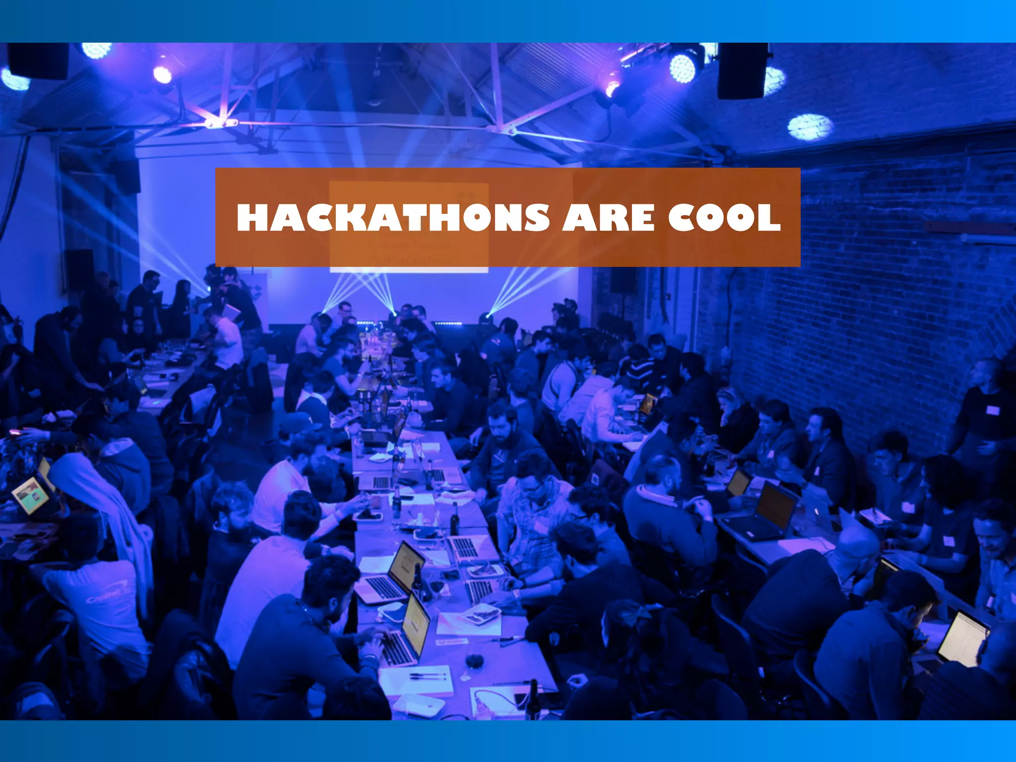 HACKATHONS ARE COOL
 