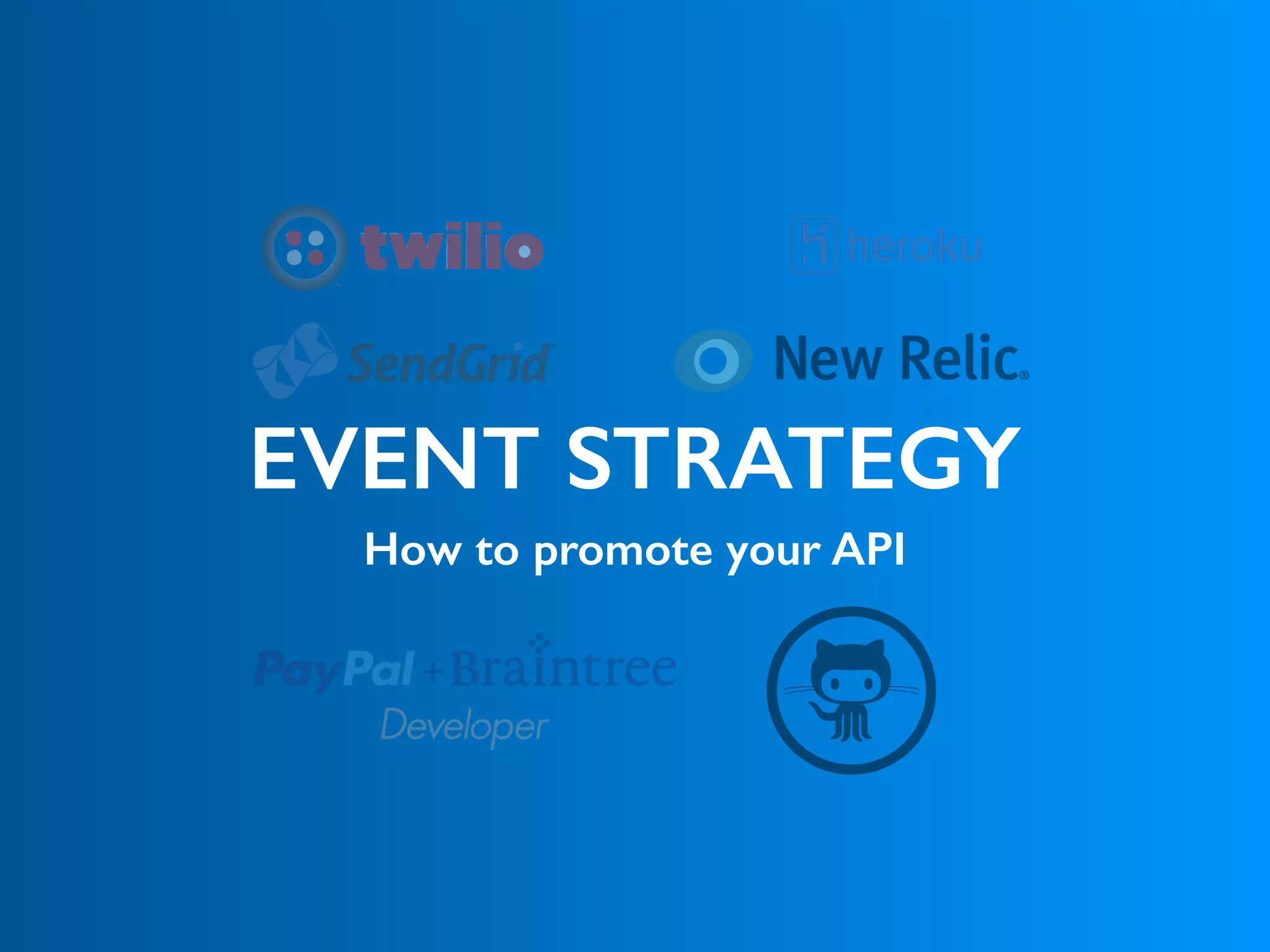 EVENT STRATEGY
How to promote your API
 
