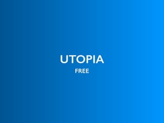 UTOPIA
FREE
 