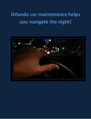 Orlando car maintenance helps you navigate the night! 
 