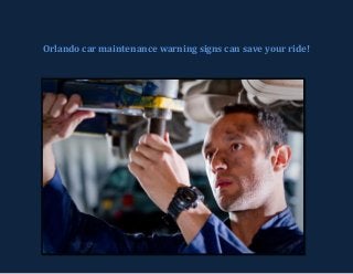 Orlando car maintenance warning signs can save your ride!
 