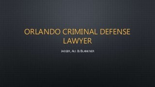ORLANDO CRIMINAL DEFENSE
LAWYER
JAEGER, ALI & BLANKNER
 