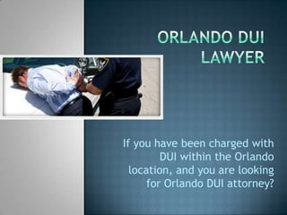 If you have been charged with
         DUI within the Orlando
  location, and you are looking
      for Orlando DUI attorney?
 