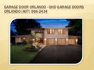 GARAGE DOOR ORLANDO - OHD GARAGE DOORS
ORLANDO (407) 966-2434
 