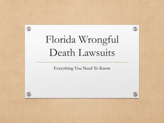Florida Wrongful
Death Lawsuits
Everything You Need To Know
 