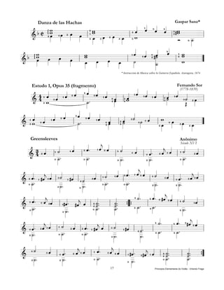 « Ö« Ñ « à« Ñ w
                 Danza de las Hachas                                                                                                                      Gaspar Sanz*
                w
              [w Ñœ Ü œ
          b C á œ » »» œ           ÑÖ w
                                      w               à « « « « Ü #w
                                                           ˆ ˆ ˆ «
                                                           « « « ˆ
                »»»    »» » »»» l á _ Ñ œ Ü œ á _ l Ñ w
   ========================== l
    &                                 œ »»» »»» œ
                                      »»           »»                     l _ Ñ_ =
                                       »            »                        Ó   _
                                                                                 »˙
                                                                                  »»
                                                        « « « à«
      w
  b [ w »œ œ œ                  w
                                w                     Ö « á ˆ ÑÜ #˙ « áÖ w
                                                        ˆ « « ˆ
                                                        « « ˆ «    «
                                                                   »»          w
      œ »»
      »»»           »»    »»» l _ »œ œ _ l »˙
============================
&                                           »»»                   »_        l w      ”
                     »          »»
                                 œ »»           œ
                                                »»      »»        _ »»»˙
                                 »               »                     »»
                                                                                                     * Instruccion de Musica sobre la Guitarra Española. Azaragoza, 1674




          « « « Ñ « à « Ñ« « «                     « « «
           Estudo 1, Opus 35 (fragmento)                                                                                                                    Fernando Sor
                    «      « «
                           ˆ ˆ «
                           « « Öˆ                  « « «
                                               « Öˆ àˆ Ö ˆ Ñ « àˆ «
                                                   « « «              « (1778-1839)
      4 Ö « Ñ« Ö ˆ ˆ
          ˆ ˆ « «
          « « «                  « Ñ« Üw       «                  « « Ñ«
                                                                  « « ˙ á œ =l
      4
   ==========================
    & á_  w              l _.
                           »»
                            ˙
                                         ˆ lá
                                         «
                                      Ü »»œ    ˆ
                                               «                 Ñˆ
                                                                l ˙
                                                                  »»»       « »»
                            »            »                                  Œ »
    « « Öˆ Ñ «
            « «      à« Ñˆ « «
                      « « «
                      « «
                      ˆ « Öˆ                     «     «
  Ö « Ñ« « ˆ
    « ˆ « «
    ˆ «                                     « « » ˆ
                               « Ñ « Ü « à˙ Ñ˙ Ñ «
                                                 «           w »
                   l ˙.
============================
& Üw                  »»         Ü»œ láˆ
                                   «
                                   ˆ
                                   »»       «
                                            »»
                                             ˙      »» « l á _ Ñ œ Ü œ á _ ”
                                                             œ »»
                                                             »»           »» œ
                       »                     »                »            » »»»
          Greensleeves                                                                                                                                         Anônimo

                       « Ö«                           « Ñ «. Ö ˆ Ñ ««           « «
                                                                                « ˆ à«             « Ñ«
                                                      «                         « «
                                                                                j                                 « Ñ «. Ü ˆ Ñ « Ö « Ü «
                                                                                                                                                                Século XVI
                    3 Ü«      «
                              ˙                      àˆ
                                                      «             « ˆ                            ˙
                                                                                                   «                                            « «                       «
                    4  ˆ l
                       «
  ========================== l
  &
                              «
                                                           l Ñ _.                              l _
                                                                                                                  ˆ
                                                                                                                  « l «      ˆ
                                                                                                                             «                  « « l ˙
                                                                                                                                                « ˆ
                                                                                                                                                j                         «          «
                                                                                                                                                                                     ˆ=
                                                                                                                                                                                     «
                              _.
                             Ñ_
                              »»»˙                                  _
                                                                    ˙
                                                                    »»»                          á _.
                                                                                                   ˙
                                                                                                   »»»                       _.
                                                                                                                            á_
                                                                                                                             ˙
                                                                                                                             »»»                                    Ñ_ _. ˙
                                                                                                                                                                          »»»
                                                                                                                    «
     «. « Ü « Ñ« « « á ˆ Ö « à ˆ Ñ ˆ. Ö ˆ Ñ « à « Ñ « «. Ü ˆ Ñ«
  Ü ˆ Ö #ˆ « l « Ö #ˆ l Ü « « l ˙ « l
     « « ˆ « «                                                          « « « « « « «           « « « ˆ ˙« j« «                                       « Ñ« « «
     « « « ˙ « ˙ « «
& Ñ _.                j
============================l                               «                                                                    l _ « l _ « «
                                                                                                                                                      ˆ ˆ « ˆ   « j
     _ ˙
     »»»                          _
                                  _.                       _
                                                           _.                    Ñ _.
                                                                                   _ ˙
                                                                                   »»»                 Ñ _.
                                                                                                         _
                                                                                                         ˙
                                                                                                         »»»                        á˙_.
                                                                                                                                      »»»                  á˙   _.
                                                                                                                                                                »»»
                              Ñ_    »»˙
                                      »                   Ñ_»»»˙
            «. « «
            « Ñ « Üˆ                             «. « « á «                                 «                     à « . à « . Ü #ˆ Ñ ˆ
                                                                                                                    «
                                                                                                                    ˙
                                                                                                                    «              « « «
                                                                                                                                   « « « à«
                                                                                                                                    ˆ « «        j                     « Ñˆ         «
   Öˆ « «   « ˆ «      j                         « #ˆ « l Ü « .          «
                                                                         ˙.                 «
                                                                                            « . ”“ {
                                                                                            ˙.                                                                         «
                                                                                                                                                                       ˙            «
                                                                                                                                                                                    «
============================l
& _.                               l Ö #ˆ « ˆ Ñ _.
                                                 « « «
                                                 _       j               «
                                                                         «˙                 «
                                                                                            ˙
                                                                                       l _. { á _. l á _.
                                                                                            «                       »»
                                                                                                                     ˙             »»
                                                                                                                                    ˙                          l _
   Ñ_       ˙
            »»»                                Ñ _.
                                                 _
                                                 ˙
                                                 »»»                     _
                                                                         ˙
                                                                         »»
                                                                          »
                                                                                           _˙
                                                                                            »»
                                                                                             »                       »              »                               á _.
                                                                                                                                                                       ˙
                                                                                                                                                                       »»
                                                                                                                                                                        »
         «. Üˆ Ñˆ Ö « Ü ˆ Ü «. « « Ñ ˙
                      « «               « « « « «     « ˆ                                «                   «                            à «.
                                                                                                                                            «
                                                                                                                                            ˙
                                                                                                                                            «            à « . Ü #ˆ Ñ «
                                                                                                                                                           «
                                                                                                                                                           ˆ
                                                                                                                                                           «                      « «
                                                                                                                                                                                  « ˆ
                                                                                                                                                                                  j
                                                                                                                                                                                  « «
  Ñˆ j   « « « l ˙ « l « Ö #ˆ ˆ l « Ö #ˆ l Ü ˙ . l
         « «               «
============================l
& _
                                        «                                « « _
                                                                         j               «                   «
                                                                                                             «         «
                                                                                                                       «                               l á _.
                                  Ñ _.                     Ñ _.                                                        «
                                                                                                                       _                  á _.
                                                                                                                                            ˙
                                                                                                                                            »»»            ˙
                                                                                                                                                           »»»
   á _.  ˙
         »»                             _
                                        ˙
                                        »»
                                         »
                                                                _˙
                                                                 »»
                                                                 »
                                                                                         _.
                                                                                        Ñ_
                                                                                         ˙
                                                                                         »»                            _.
                                                                                                                       _
                                                                                                                       ˙
                                                                                                                       »»
         »                                                                                »                             »
                «          «                            « «                 «          «
     à«         « ˙      Ñ « l Ñ « . Ü ˆ Ñ « l Ö « . Ñ « Ü « l Ö #ˆ . à#ˆ Ö ˆ l áÜ « .
                           ˆ
                           «               «            « «
                                                        j
                                                        «      ˆ            ˆ
                                                                            «          « «
                                                                                       ˆ «
                                                                                       j ˆ                     «
                                                                                                               «          « «
                                                                                                                          « «                     «
                                                                                                                                                  «
                                                                                                                                                  ˙.
                                                                                                                                                                              «
                                                                                                                                                                              «
                                                                                                                                                                              «
                                                                                                                                                                              ˙.
============================
& _                                        «
                                          _. ˆ                              _.                                 «
                                                                                                               _          j
                                                                                                                          «        «              «
                                                                                                                                                  ˙.
                                                                                                                                                  «
                                                                                                                                                  _                   l _..   «
                                                                                                                                                                              ˙
                                                                                                                                                                              «        ”
                                                                                                                                                                                       {
     á _.       ˙
                »»»                á_      ˙
                                           »»»                          Ñ_  »˙
                                                                             »»                              Ñ__.
                                                                                                               »»
                                                                                                                ˙                                Ñ_
                                                                                                                                                  »˙
                                                                                                                                                   »»                         _
                                                                                                                                                                              »˙
                                                                                                                                                                               »»
                                                                                                                »
                                                                                          17                                          Princípios Elementares do Violão - Orlando Fraga
 