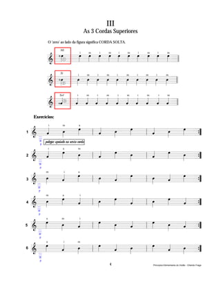 III
                                            As 3 Cordas Superiores
             O 'zero' ao lado da figura significa CORDA SOLTA.


              Ñœ
               »»»   œ m œ m œ m œ m œ m
                     »»» i œ »»» i œ »»» i œ »»» i œ »»» i œ
                           »»»     »»»     »»»     »»»     »»»
                      Mi


            ==================== l l
            &      1
                                                               =

              Ñœ    œ œ œ œ œ œ œ œ œ œ
            & »»» 2 »»» »»» »»» »»» »»» »»» »»» »»» »»» »»» =
                      Si
                                    i        m   i   m       i   m   i   m      i        m

            ====================l l

               «   « « « « « « « « « «
              Ñ« 3 « « « « « « « « « « =
                      Sol          i         m   i   m       i   m   i   m          i      m

               ˆ
               «   ˆ ˆ ˆ ˆ ˆ ˆ ˆ ˆ ˆ ˆ
                   « « « « « « « « « «
            ====================l l
            &

    Exercícios:

        «
        « œ
          »»»
             i
              œ
              »»»   «
                    « œ
                      »»»
                        m
                          œ
                          »»»   «
                                « œ
                                  »»» œ
                                      »»»
                                        a

        ˆ
        «           ˆ
                    «
    ==========================
    & _           l           l ˆ
                                «         ={
                                           ”
      _
1
      _
      ±    polegar apoiado na sexta corda
       p

       «
       « œ
         »»» œ
             »»»
             i
                   «
                   « œ
                     »»»
                        a
                         œ
                         »»»   «
                               « œ
                                 »»»
                                    m
                                     œ
                                     »»»
       ˆ
       «           ˆ
                   «         l
    ==========================
    &_           l             ˆ
                               «         ={
                                          ”
     _
2
     _
     ±
       p


       »»»
         œ «
           «
           m
             œ
             »»»   »»»
                     œ «
                       « œ
                         »»»
                            i
                               »»»
                                 œ «
                                   « œ
                                     »»»
                                       a

           «
           ˆ           «
                       ˆ
    ==========================
    &_           l           l     «
                                   ˆ     ={
                                          ”
     _
     _
3
     ±
      p


       œ
       »»» œ
           »»»
           m   a
                 «
                 «
                  i
                      œ
                      »»» œ
                          »»» «
                              «   œ
                                  »»» œ
                                      »»» «
                                          « =
                 ˆ
                 «
    ==========================
    &_              l         ˆ
                              « l         ˆ
                                          «  {
                                             ”
     _
4
     _
     ±
      p

       »»»œ œ
            »»» «
                «    œ
                     »»» œ
                         »»» «
                             «   œ
                                 »»» œ
                                     »»» «
                                         « =
          a m    i

                ˆ
                «            ˆ
                             «
    ==========================
    &_             l           l         ˆ
                                         «  {
                                            ”
     _
5
     _
     ±
       p

       »»»œ «
            «  »»»
                 œ   œ
                     »»» «
                         « »»»
                             œ   œ
                                 »»» «
                                     « »»»
                                         œ =
          a  i m


    &_      «
            ˆ            «
                         ˆ
    ==========================
                   l           l     «
                                     ˆ      {
                                            ”
     _
6
     _
     ±
       p
                                                         4                   Princípios Elementares do Violão - Orlando Fraga
 
