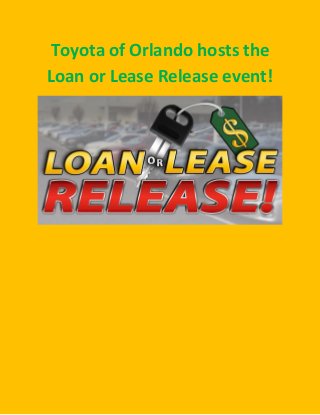 Toyota of Orlando hosts the Loan or Lease Release event! 
 