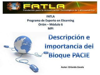 FATLA
Programa de Experto en Elearning
       Orión – Módulo 6
              MPI




                       Autor: Orlando Zavala
 