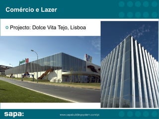Comércio e Lazer

o Projecto: Dolce Vita Tejo, Lisboa
 