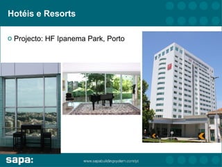 Hotéis e Resorts

o Projecto: HF Ipanema Park, Porto
 