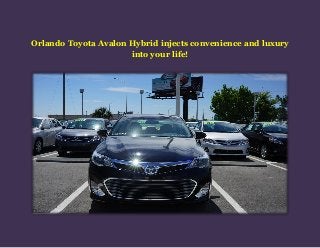 Orlando Toyota Avalon Hybrid injects convenience and luxury
into your life!

 