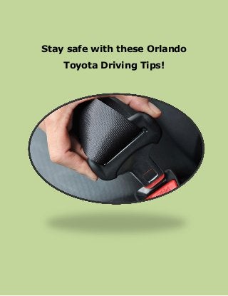 Stay safe with these Orlando
Toyota Driving Tips!
 