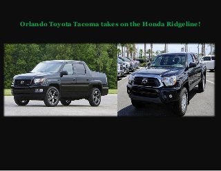 Orlando Toyota Tacoma takes on the Honda Ridgeline!
 