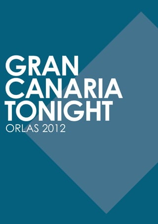 GRAN
CANARIA
TONIGHT
ORLAS 2012
 