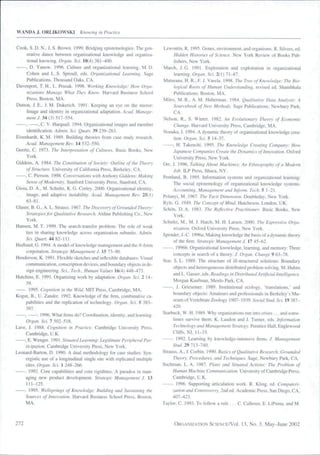 WANDA J. ORLIKOWSKI               Knowing in Practice


Cook, S. D. N., J. S. Brown. 1999. Bridging epistemologies: The gen-        Lewontin, R. 1995. Genes, environment, and organisms. R. Silvers, ed.
     erative dance between organizational knowledge and organiza-                  Hidden Histories of Science. New York Review of Botiks Pub-
     tional knowing. Organ. Sci. 10(4) 381^00.                                     lisbers. New York.
     . D. Yanow. 1996. Culture and organizational leaming. M. D.            March, J. G. 1991. Exploration and exploitation in organizational
     Cohen and L. S. Sproull. eds. Organizational Learning. Sage                   leaming. Organ. Sci. 2(1) 71-87.
     Publications, Tbousand Oaks. CA.                                       Maturana. H. R., F. J. Varela. 1998. The Tree of Knowledge: The Bio-
Davenport. T. H.. L. Prusak. 1998. Working Knowledge: How Orga-                    logical Roots of Human Understanding, revised ed. Shambhala
     nizations Manage What They Know. Harvard Business Scbool                      Publications, Boston. MA.
     Press, Boston, MA.                                                     Miles, M. B.. A. M. Huberman. 1984. Qualitative Data Analysis: A
Dutton, J. E., J. M. Dukerich. 1991. Keeping an eye on the mirror:                Sourcehook of New Methods. Sage Publications, Newbury Park.
     Image and identity in organizational adaptation. Acad. Manage-               CA.
     ment J. 34(3)517-554.                                                  Nelson. R., S. Winter. 1982. An Evolutionary Theory of Economic
      .       , C. V. Harquail. 1994. Organizational images and member             Change. Harvard University Press. Cambridge. MA.
      identification. Admin. Sci. Quart. 39 239-263.                        Nonaka, I. 1994. A dynamic tbeory of organizationai knowledge crea-
Eisenhardt, K. M. 1989. Building theories from case study researcb.               tion. Organ. Sci. 5 14-37.
      Acad. Management Rev. 14 532-550.                                           , H. Takeuchi. 1995. The Knowledge Creating Company: How
Geertz, C. 1973. The Interpretation of Cultures. Basic Books. New                 Japanese Companies Create the Dynamics of innovation. Oxford
      York.                                                                       University Press, New York.
Giddens, A. 1984. The Constitution of Society: Outline of the Theory        Orr. J. 1996. Talking About Machines: An Ethnography of a Modern
      of Structure. University of Califomia Press, Berkeley, CA.                  Joh. ILP Press, Ithaca. NY.
    ', C. Pierson. 1998. Conversations with Anthony Giddens: Making         Pentland. B. 1995. Information systems and organizational ieaming:
      Sen.se of Modernity. Stanford University Press, Stanford, CA.               The social epistemology of organizational knowledge .systems.
Gioia, D. A., M. Scbultz. K. G. Corley. 2000. Organizational identity,            Accounting. Management and Inform. Tech. 5 1-21.
      image, and adaptive instability. Acad. Management Rev. 25(1)          Polanyi, M. 1967. The Tacit Dimension. Doubleday, New York.
      63-81.                                                                Ryle, G. 1949. The Concept of Mind. Hutchcson, London, UK.
Glaser, B. G., A. L. Strauss. 1967. The Discovery of Grounded Theory:       Schon. D. A. 1983. The Refiective Practitioner. Basic Books, New
      Strategies for Qualitative Research. Aldine Publishing Co., New             York.
      York.                                                                 Scbultz. M.. M. J. Hatch, M. H. Larsen. 2000. The Expressive Orga-
Hansen, M. T. 1999. The search-transfer problem: The role of weak                 nization. Oxford University Press. New York.
      ties in sbaring knowledge across organization subunits. Admin.
                                                                            Spender, J.-C. 1996a. Making knowledge the basis of a dynamic tbeory
      Sci. Quart. 44 82-111.
                                                                                  of tbe (irm. Strategic Management J. 17 45-62.
Hedlund, G. 1994. A model of knowledge management and the/V-form
                                                                                 . 1996b. Organizational knowledge, learning, and memory: Tbree
      corporation. Strutegic Management J. 15 73-90.
                                                                                  concepts in search of a theory. / Organ. Change 9 63-78.
Henderson. K. 1991. Flexible sketcbes and inflexible databases: Visual
                                                                            Star, S. L. 1989. The struclure of ill-struclured solutions: Boundary
      communication, conscription devices, and boundary objects in de-
                                                                                  objects and heterogeneous distributed problem solving. M. Huhns
      sign engineering. Sci.. Tech., Human Values 16(4) 4 4 8 ^ 7 3 .
                                                                                  and L. Gasser, eds. Readings in Distributed Artificial Intelligence.
Hutcbins, E. 1991. Organizing work by adaptation. Organ. Sci. 2 4-
                                                                                  Morgan Kaufman. Menlo Park, CA.
      39.
                                                                                 , J. Griesemer. 1989. Institutional ecology, 'translations,' and
     . 1995. Cognition in the Wild. MIT Press, Cambridge. MA.
                                                                                  boundary objects: Amateurs and professionals in Berkeley's Mu-
Kogut, B., U. Zander. 1992. Knowledge of tbe tirm. combinative ca-
                                                                                  seum of Vertebrate Zoology 901-9?.9. Social Stud. Sci. 19387-
      pabilities and tbe replication of tecbnology. Organ. Sci. 5 383-
      397.                                                                       420.
     ,       . 1996. Wbat firms do? Coordination, identity, and learning.   Starbuck. W. H. 1989. Why organizations run into crises . .. and some-
              . Sc/. 7 502-518.                                                   times survive them. K. Laudon and J. Tumer, eds. Information
Lave. J. 1988. Cognition in Practice. Cambridge University Press,                 Technology and Management Strategy. Prentice Hall. Englewood
      Cambridge, U.K.                                                            Cliffs. NJ, 11-33.
     , E. Wenger. 1991. Situated Leaming: Legitimate Peripheral Par-             . 1992. Leaming by knowledge-intensive firms. J. Management
      ticipation. Cambridge University Press, New York.                          Stud. 29 713-740.
Leonard-Barton, D. 1990. A dual methodology for case studies: Syn-          Strauss, A., J. Corbin. 1990. Basics of Qualitative Research: Grounded
     ergistic use of a longitudinal single site with replicated multiple          Theory. Procedures, and Techniques. Sage, Newbury Park, CA.
      sites. Organ. Sci. 1 248-266.                                         Sucbman. L. A. 1987, Plans and Situated Actions: The Problem of
     . 1992. Core capabilities and core rigidities: A paradox in man-            Human Machine Communication. University of Cambridge Press.
     aging new product development. Strategic Management J. 13                   Cambridge, U.K.
      111-125.                                                                   . 1996. Supporting articulation work. R. Kling. ed. Computeri-
     . 1995. Weilsprings of Knowledge: Building atid Sustaining the              zation and Controversy, 2nd ed. Academic Press, San Diego, CA,
     Sources of Innovation. Harvard Business Scbool Press. Boston,               407^23.
     MA.                                                                    Taylor, C. 1993. To follow a rule . . . C. Calboun, E. LiPuma. and M.



272                                                                               ORGANIZATION SCIENCEA'OI.           13, No. 3, May-June 2002
 