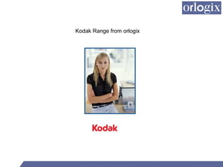 Kodak Range from orlogix 