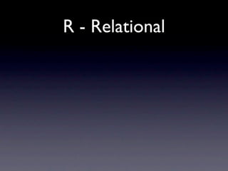 R - Relational
 