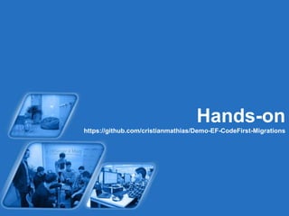 Hands-on 
https://github.com/cristianmathias/Demo-EF-CodeFirst-Migrations 
 