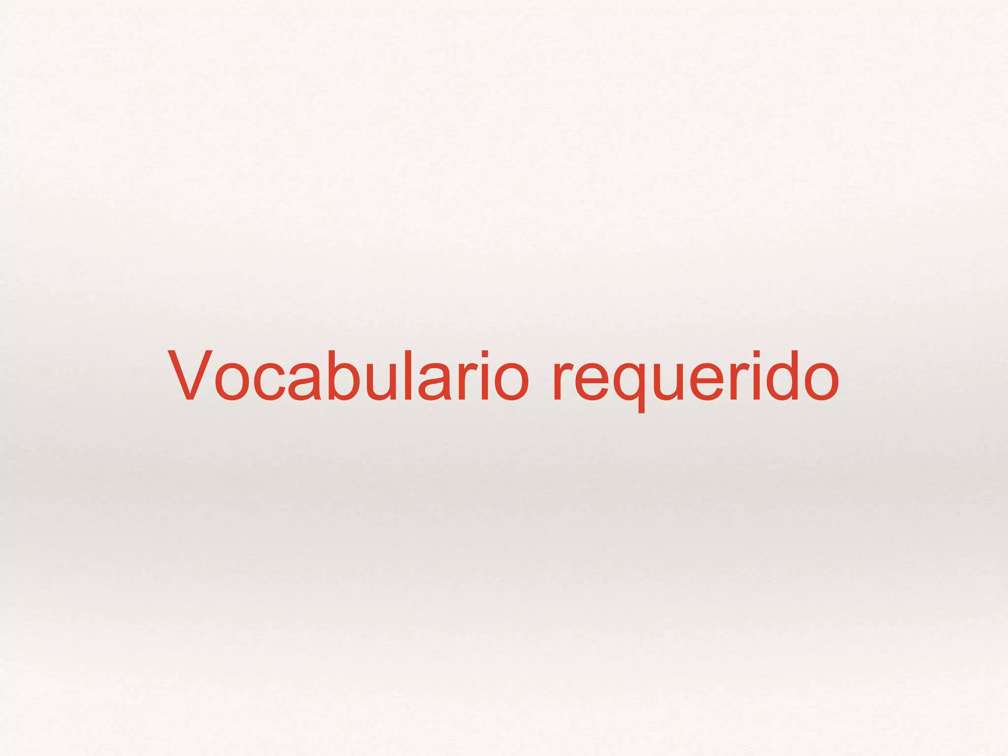 Vocabulario requerido
 