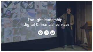 Thought leadership -  
digital & ﬁnancial services
 