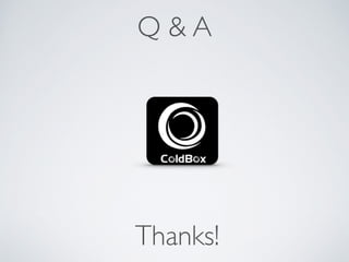 Q & A 
Thanks! 
