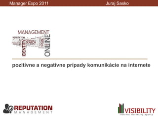 ORM pozitívne a negatívne prípady komunikácie na internete Manager Expo 2011 JurajSasko 