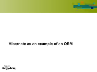 Hibernate as an example of an ORM
 