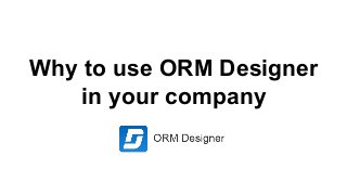 Why to use ORM Designer
in your company

 