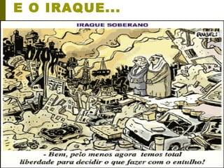 E O IRAQUE... 