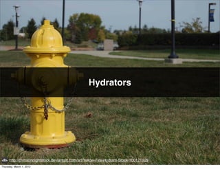 Hydrators




      http://crimsonnightstock.deviantart.com/art/Yellow-Fire-Hydrant-Stock-100121929
Thursday, March 1, 2012
 