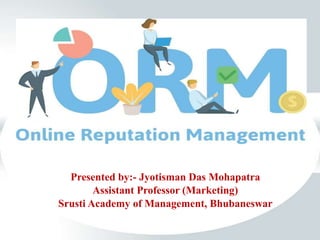Presented by:- Jyotisman Das Mohapatra
Assistant Professor (Marketing)
Srusti Academy of Management, Bhubaneswar
 