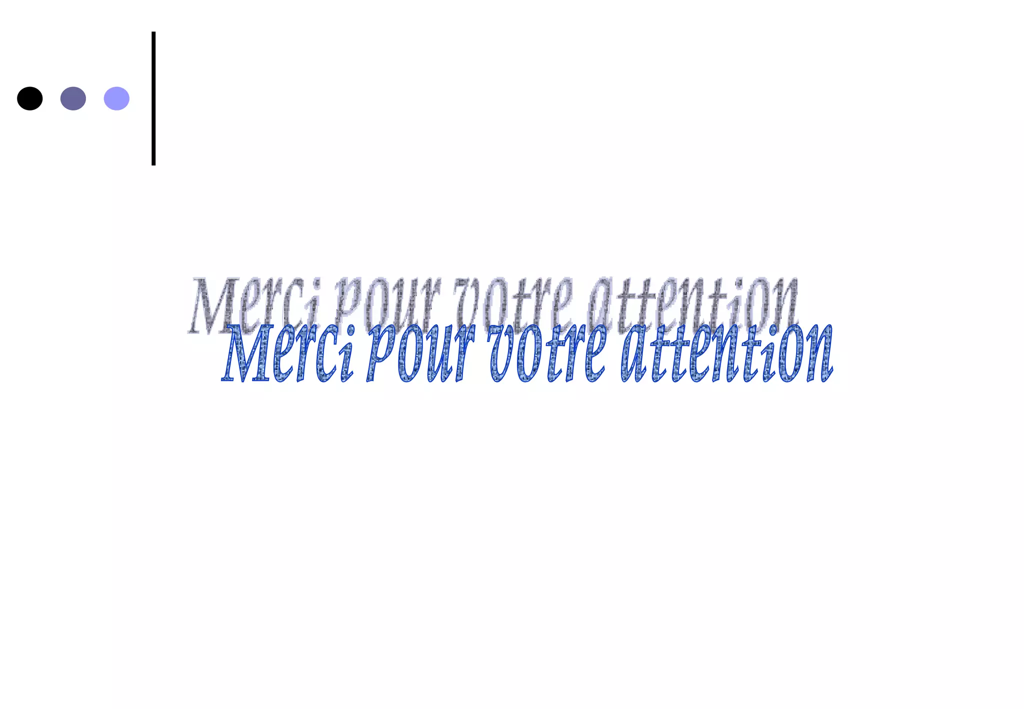 Merci pour votre attention 