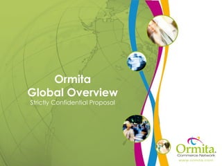 Ormita Global Overview Strictly Confidential Proposal 