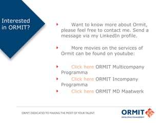 Interested in ORMIT? ,[object Object],[object Object],[object Object],[object Object],[object Object]