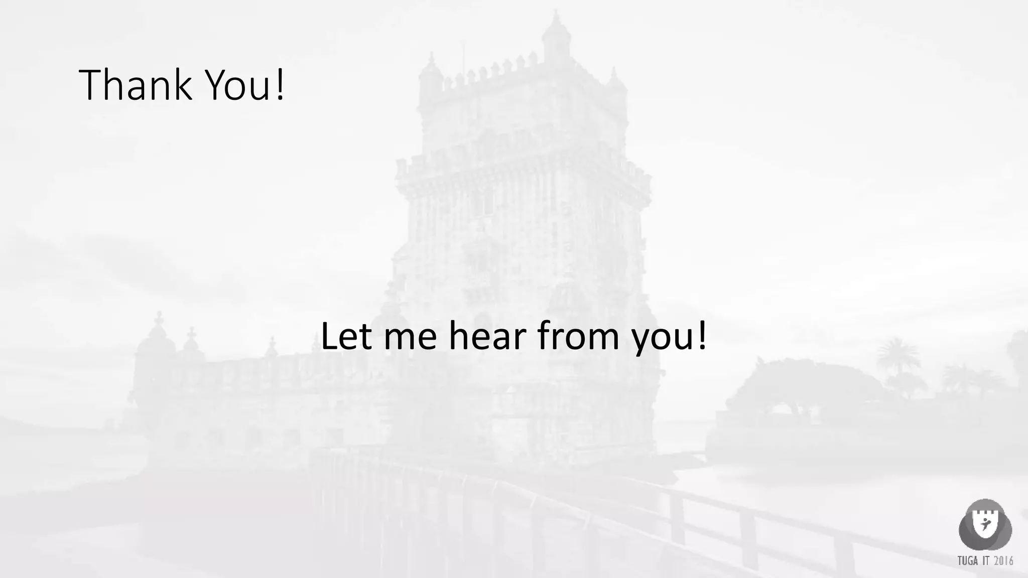 Thank You!
Let me hear from you!
 