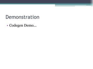 Demonstration
• Codegen Demo…
 
