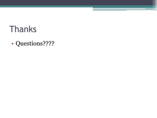 Thanks
• Questions????
 