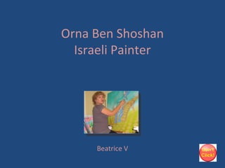 Orna Ben Shoshan
Israeli Painter

Beatrice V

 