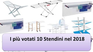 I più votati 10 Stendini nel 2018
 