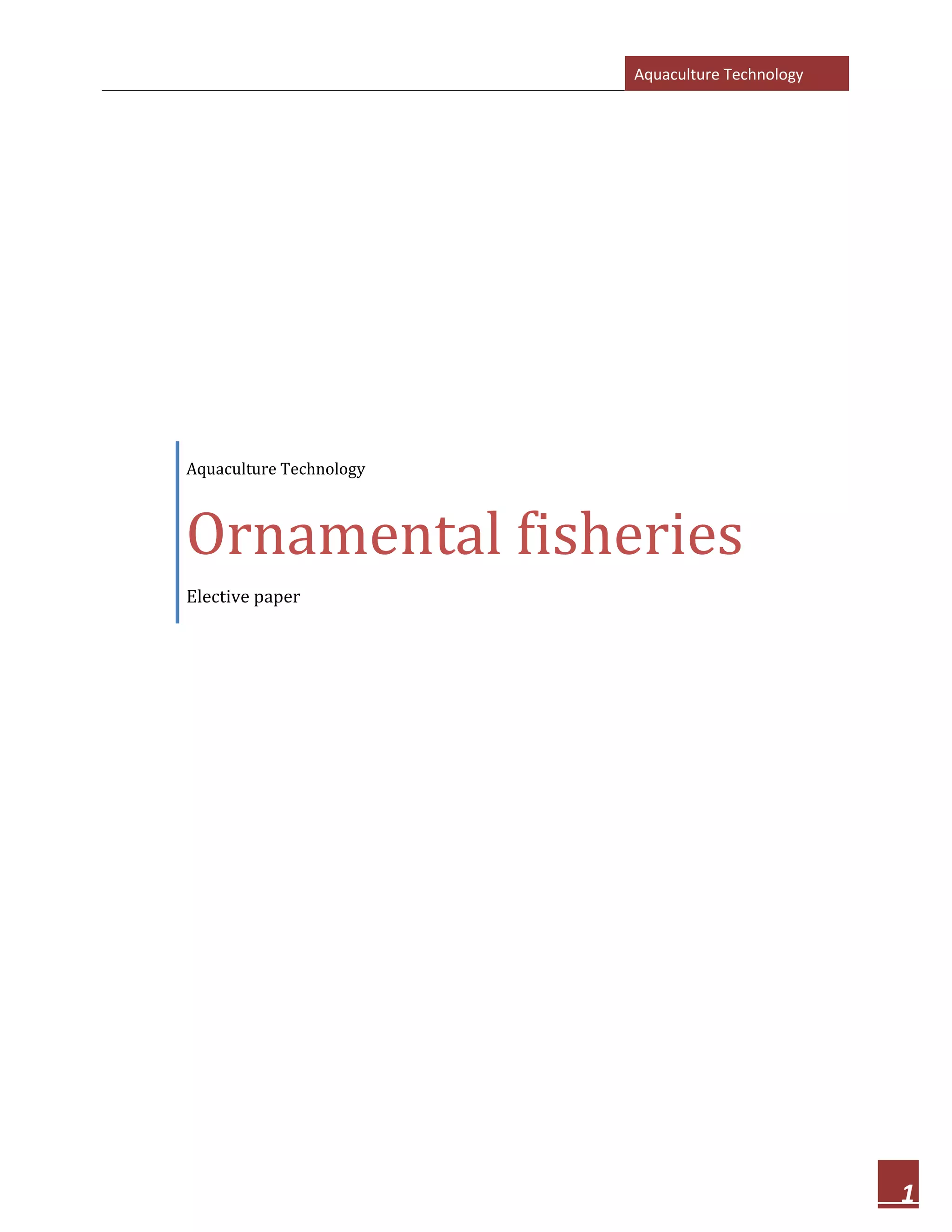 Aquaculture Technology
1
Aquaculture Technology
Ornamental fisheries
Elective paper
 