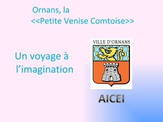 Ornans, la   <<Petite Venise Comtoise>> ,[object Object]