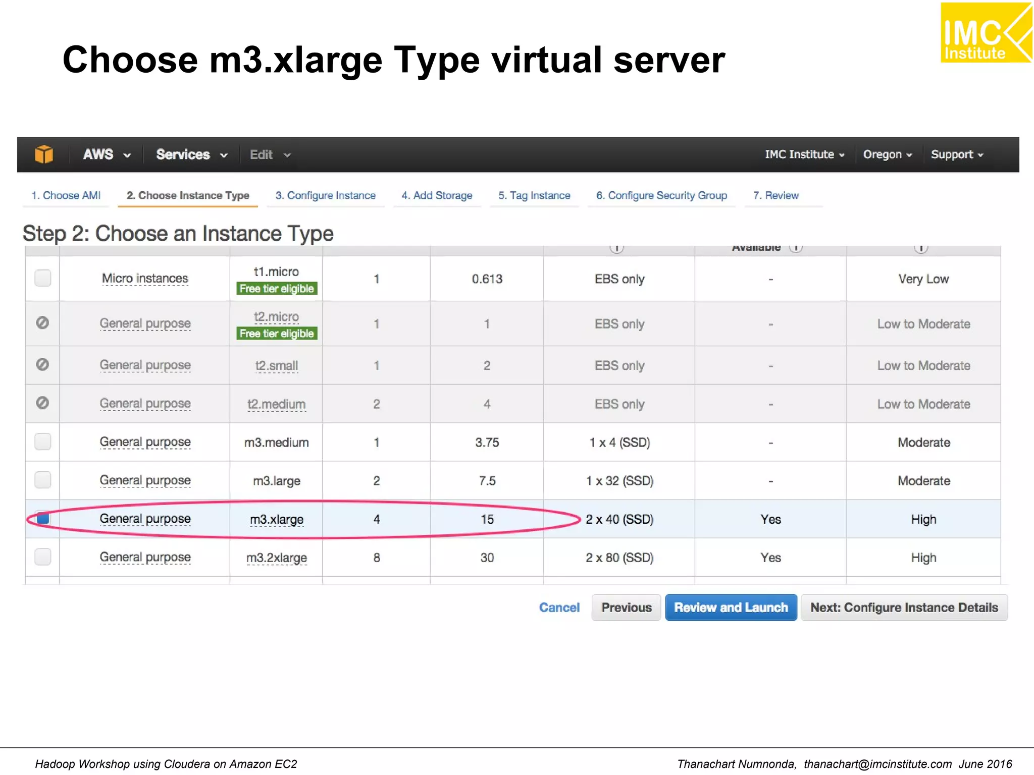 Thanachart Numnonda, thanachart@imcinstitute.com June 2016Hadoop Workshop using Cloudera on Amazon EC2 Choose m3.xlarge Type virtual server 