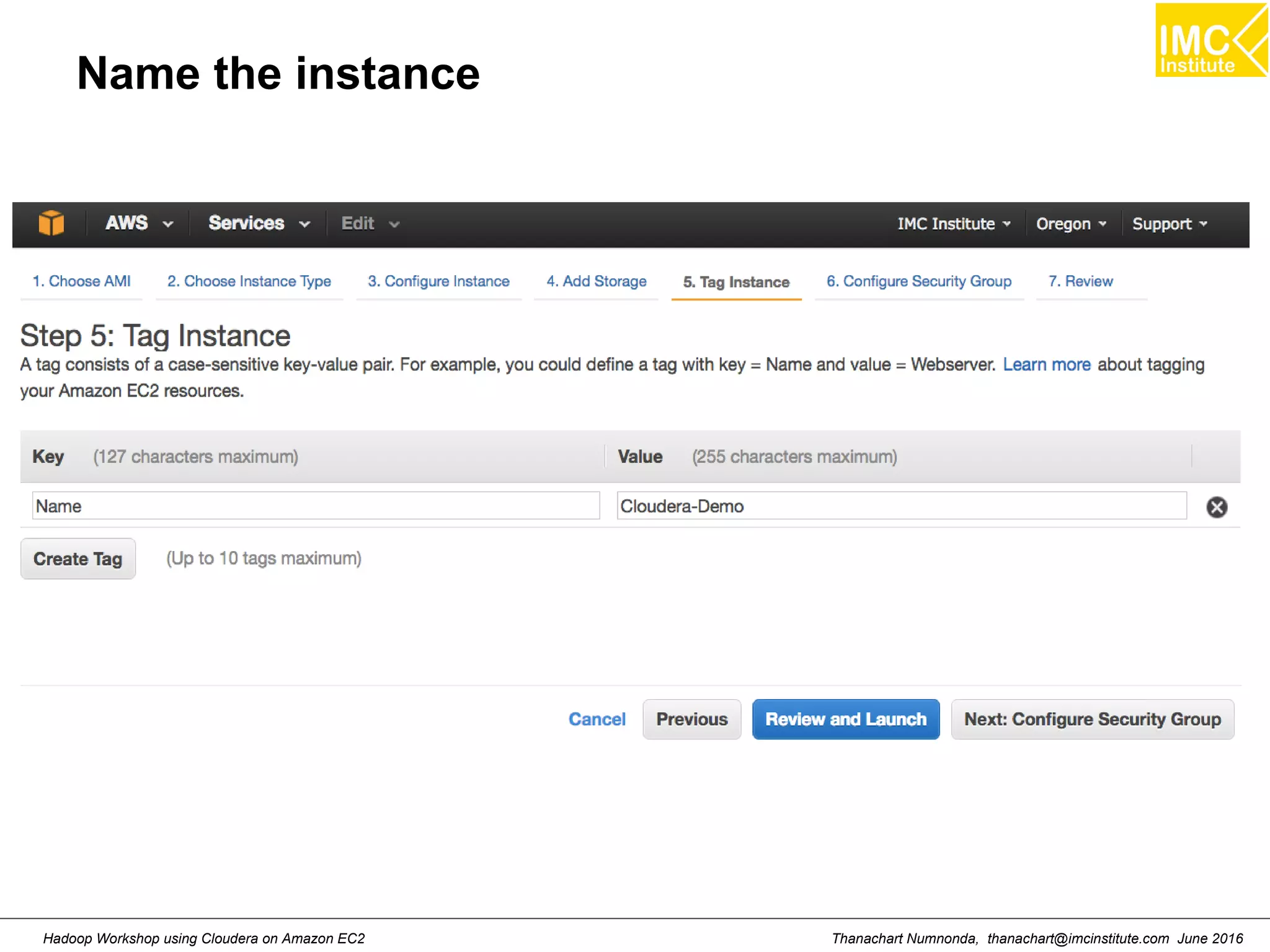 Thanachart Numnonda, thanachart@imcinstitute.com June 2016Hadoop Workshop using Cloudera on Amazon EC2 Name the instance 