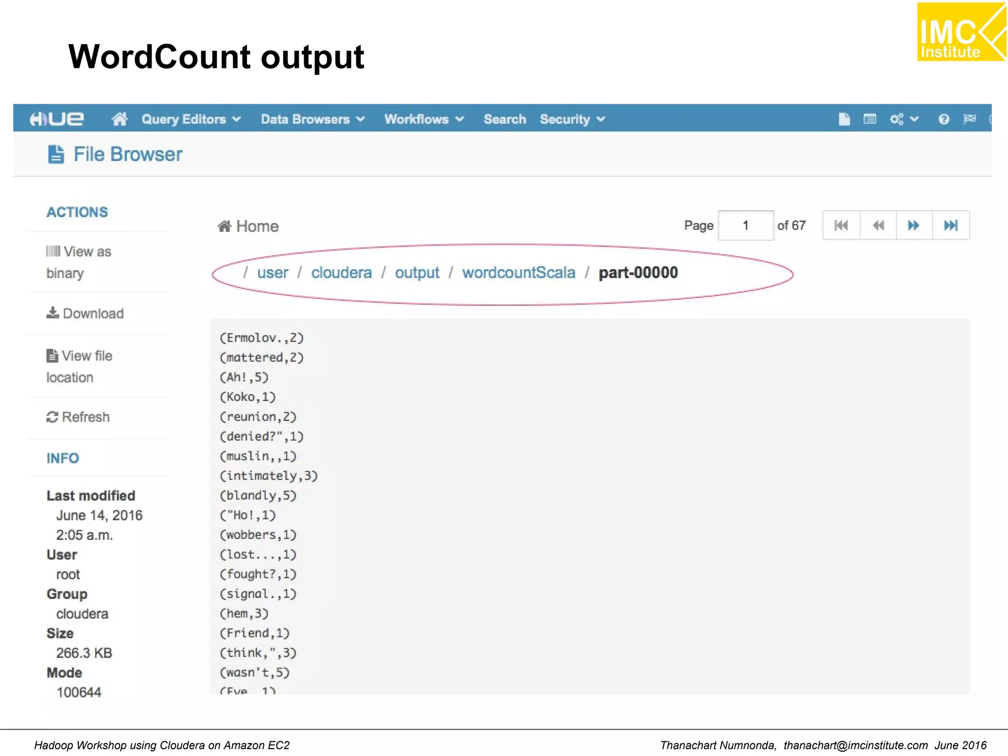 Thanachart Numnonda, thanachart@imcinstitute.com June 2016Hadoop Workshop using Cloudera on Amazon EC2 WordCount output 