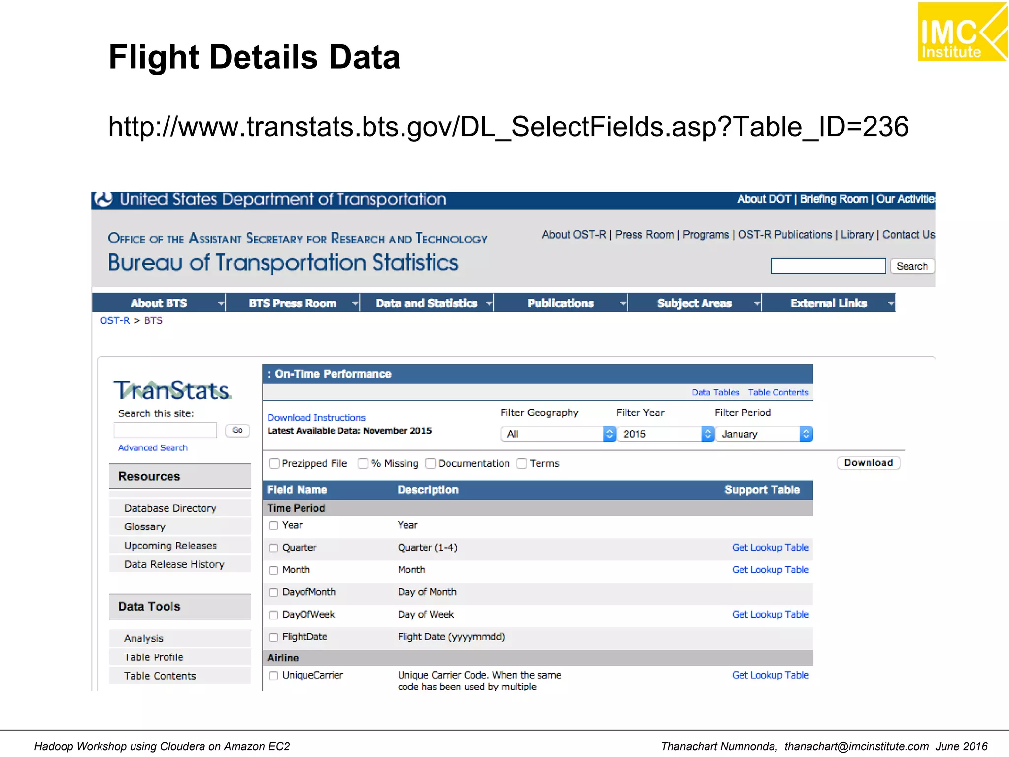Thanachart Numnonda, thanachart@imcinstitute.com June 2016Hadoop Workshop using Cloudera on Amazon EC2 Flight Details Data http://www.transtats.bts.gov/DL_SelectFields.asp?Table_ID=236 